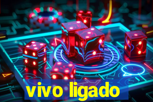 vivo ligado